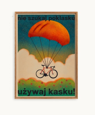 Plakat NIE SZUKAJ POKLASKU – UŻYWAJ KASKU